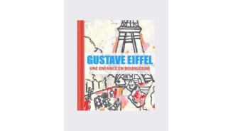 Gustave Eiffel une enfance en Bourgogne (FR)