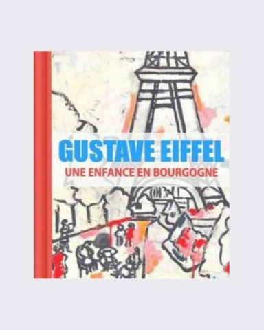 Gustave Eiffel une enfance en Bourgogne (FR)