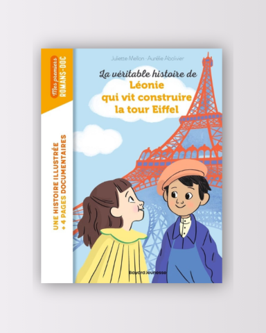 Livre Véritable Histoire de Léonie qui Vit Construire la Tour Eiffel