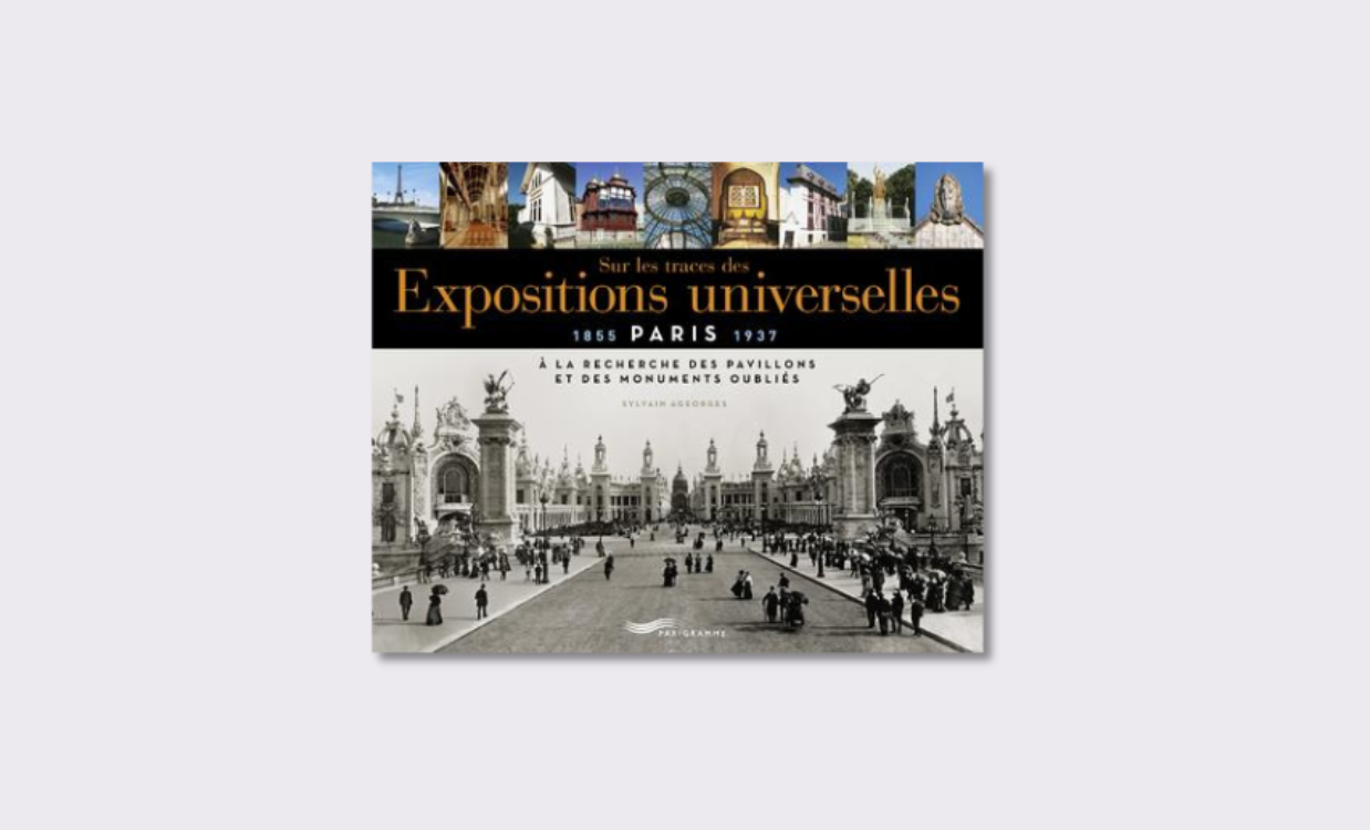 Sur les Traces des Expositions Universelles: À la Recherche des Pavillons et des Monuments Oubliés (FR)